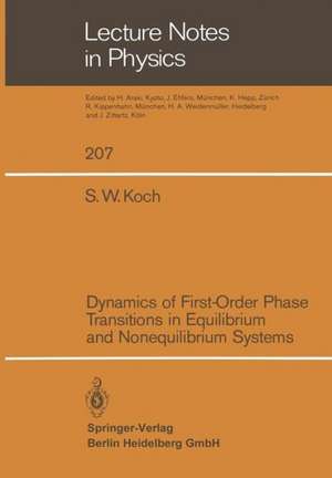 Dynamics of First-Order Phase Transitions in Equilibrium and Nonequilibrium Systems de S. W. Koch