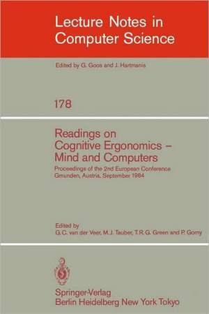 Readings on Cognitive Ergonomics, Mind and Computers: Proceedings of the Second European Conference, Gmunden, Austria, September 10-14, 1984 de G.C. van der Veer