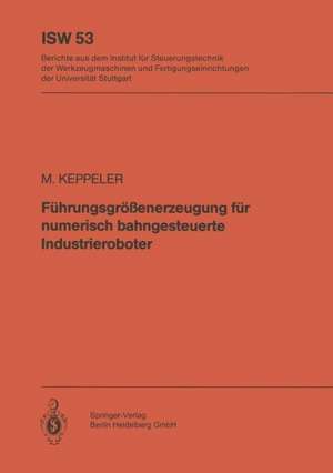 Führungsgrößenerzeugung für numerisch bahngesteuerte Industrieroboter de M. Keppeler