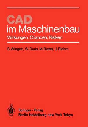 CAD im Maschinenbau: Wirkungen, Chancen, Risiken de B. Wingert