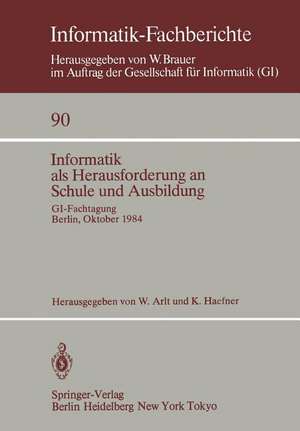 Informatik als Herausforderung an Schule und Ausbildung: GI-Fachtagung, Berlin, 8.–10. Oktober 1984 de W. Arlt