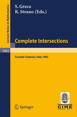 Complete Intersections: Lectures Given at the 1st 1983 Session of the Centro Internationale Matematico Estivo (C.I.M.E.) Held at Acireale (Catania), Italy, June 13-21, 1983 de S. Greco