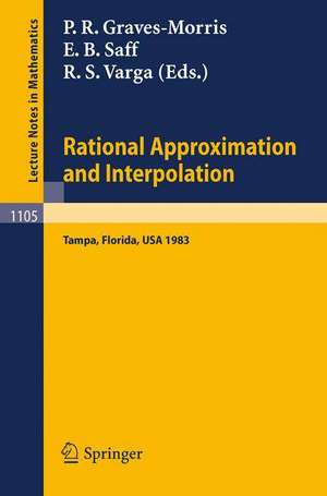 Rational Approximation and Interpolation: Proceedings of the United Kingdom - United States Conference, held at Tampa, Florida, December 12-16, 1983 de P.R. Graves-Morris