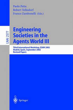 Engineering Societies in the Agents World III: Third International Workshop, ESAW 2002, Madrid, Spain, September 16-17, 2002, Revised Papers de Paolo Petta