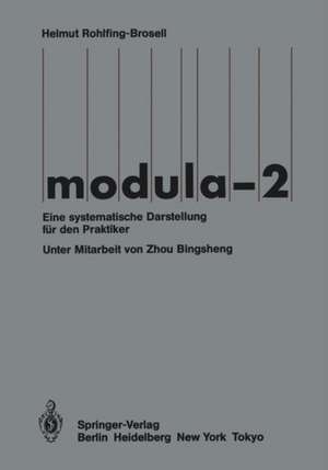 Modula-2: Eine systematische Darstellung für den Praktiker de Helmut Rohlfing-Brosell