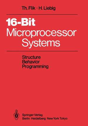 16-Bit-Microprocessor Systems: Structure, Behavior, and Programming de Thomas Flik