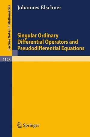 Singular Ordinary Differential Operators and Pseudodifferential Equations de Johannes Elschner