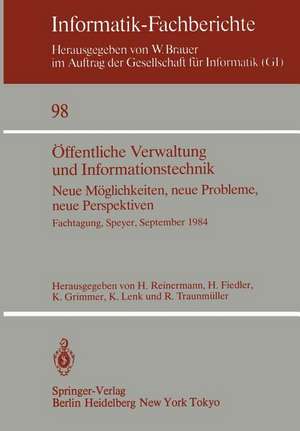 Öffentliche Verwaltung und Informationstechnik: Neue Möglichkeiten, neue Probleme, neue Perspektiven Fachtagung, Speyer, 26.–28. September 1984 de Heinrich Reinermann