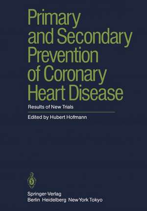 Primary and Secondary Prevention of Coronary Heart Disease: Results of New Trials de H. Hofmann