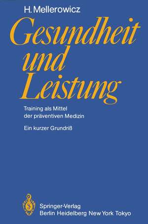 Gesundheit und Leistung: Training als Mittel der präventiven Medizin de H. Mellerowicz