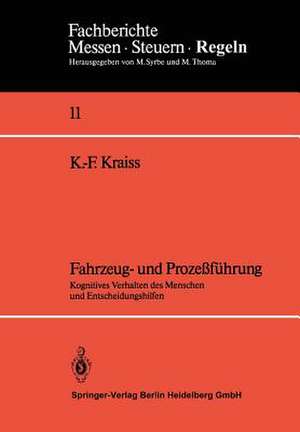 Fahrzeug- und Prozeßführung: Kognitives Verhalten des Menschen und Entscheidungshilfen de Karl-Friedrich Kraiss