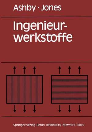 Ingenieurwerkstoffe: Einführung in ihre Eigenschaften und Anwendungen de Michael F. Ashby