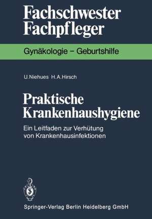 Praktische Krankenhaushygiene: Ein Leitfaden zur Verhütung von Krankenhausinfektionen de Ulrike Niehues