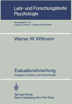 Evaluationsforschung: Aufgaben, Probleme und Anwendungen de Werner W. Wittmann