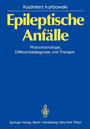 Epileptische Anfälle: Phänomenologie, Differentialdiagnose und Therapie de Kazimierz Karbowski