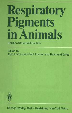 Respiratory Pigments in Animals: Relation Structure-Function de Jean Lamy