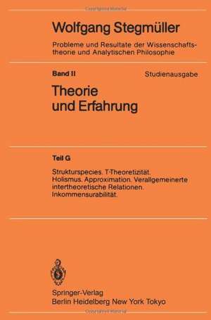 Strukturspecies. T-Theoretizität. Holismus. Approximation. Verallgemeinerte intertheoretische Relationen. Inkommensurabilität de Wolfgang Stegmüller