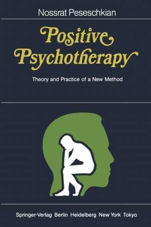 Positive Psychotherapy: Theory and Practice of a New Method de Nossrat Peseschkian