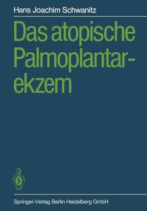 Das atopische Palmoplantarekzem de Hans J. Schwanitz