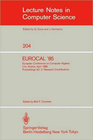 EUROCAL '85. European Conference on Computer Algebra. Linz, Austria, April 1-3, 1985. Proceedings: Volume 2: Research Contributions de Bob F. Caviness