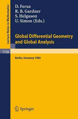 Global Differential Geometry and Global Analysis 1984: Proceedings of a Conference Held in Berlin, June 10-14, 1984 de Dirk Ferus