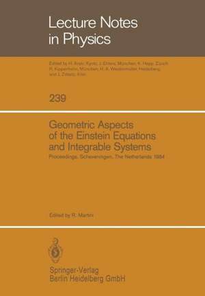 Geometric Aspects of the Einstein Equations and Integrable Systems: Proceedings of the Sixth Scheveningen Conference, Scheveningen, The Netherlands, August 26–31, 1984 de Rodolfo Martini