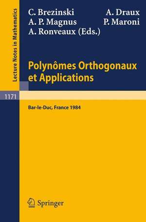 Polynomes Orthogonaux et Applications: Proceedings of the Laguerre Symposium held at Bar-le-Duc, October 15-18, 1984 de C. Brezinski