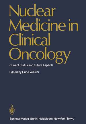 Nuclear Medicine in Clinical Oncology: Current Status and Future Aspects de Cuno Winkler