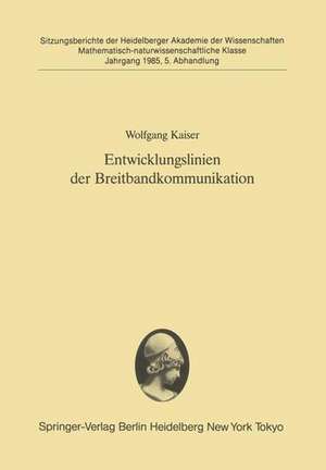 Entwicklungslinien der Breitbandkommunikation: Vorgetragen in der Sitzung vom 9. Februar 1985 de Wolfgang Kaiser