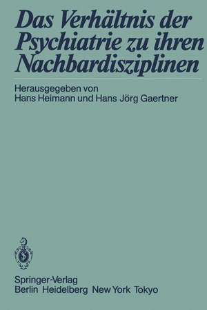 Das Verhältnis der Psychiatrie zu ihren Nachbardisziplinen de Hans Heimann