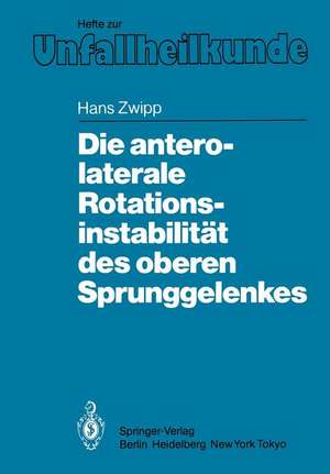 Die antero-laterale Rotationsinstabilität des oberen Sprunggelenkes de Hans Zwipp