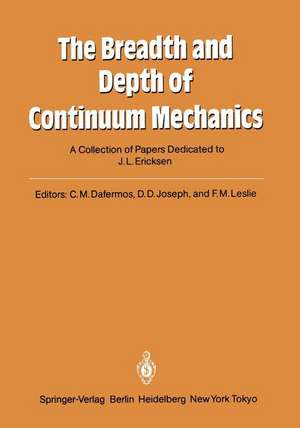 The Breadth and Depth of Continuum Mechanics: A Collection of Papers Dedicated to J.L. Ericksen on His Sixtieth Birthday de Constantine M. Dafermos