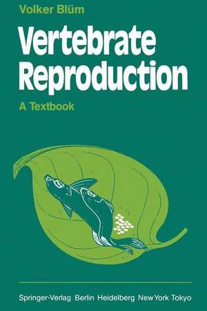 Vertebrate Reproduction: A Textbook de Volker Blüm