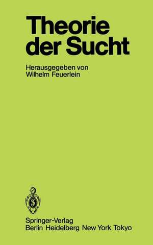 Theorie der Sucht: 6. Wissenschaftliches Symposium der DHS in Tutzing de Wilhelm Feuerlein