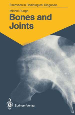 Bones and Joints: 170 Radiological Exercises for Students and Practitioners de Michel Runge