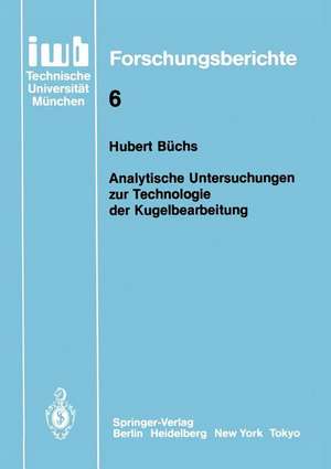 Analytische Untersuchungen zur Technologie der Kugelbearbeitung de Hubert Büchs