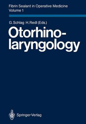 Fibrin Sealant in Operative Medicine: Volume 1: Otorhinolaryngology de G. Schlag