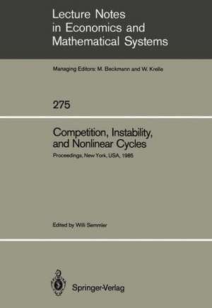 Competition, Instability, and Nonlinear Cycles: Proceedings of an International Conference New School for Social Research New York, USA, March 1985 de Willi Semmler