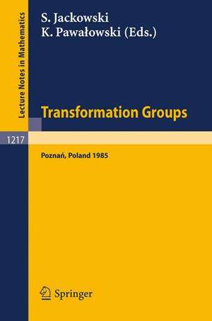 Transformation Groups Poznan 1985: Proceedings of a Symposium held at Poznan, July 5-9, 1985 de Stefan Jackowski