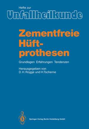 Zementfreie Hüftprothesen: Grundlagen, Erfahrungen, Tendenzen de Dirk H. Rogge