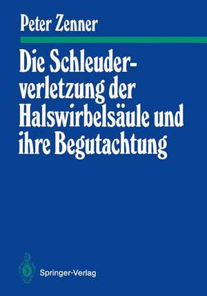 Die Schleuderverletzung der Halswirbelsäule und ihre Begutachtung de Peter Zenner