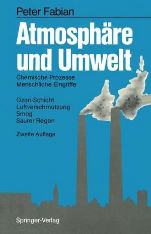 Atmosphäre und Umwelt: Chemische Prozesse · Menschliche Eingriffe Ozon-Schicht · Luftverschmutzung Smog · Saurer Regen de Peter Fabian