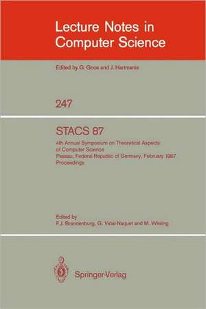 STACS 87: 4th Annual Symposium on Theoretical Aspects of Computer Science, Passau, FRG, February 19-21, 1987 de Franz J. Brandenburg