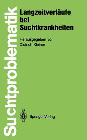 Langzeitverläufe bei Suchtkrankheiten de Dietrich Kleiner