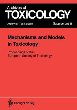 Mechanisms and Models in Toxicology: Proceedings of the European Society of Toxicology Meeting Held in Harrogate, May 27–29, 1986 de Philip L. Chambers