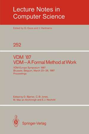 VDM '87. VDM - A Formal Method at Work: VDM-Europe Symposium 1987, Brussels, Belgium, March 23-26, 1987, Proceedings de Dines Bjørner