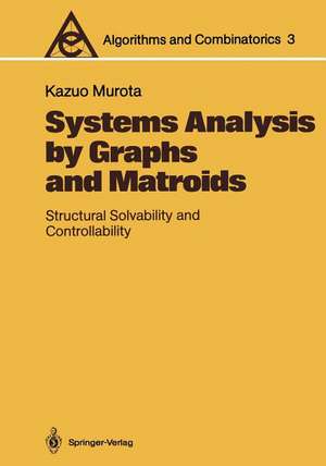 Systems Analysis by Graphs and Matroids: Structural Solvability and Controllability de Kazuo Murota