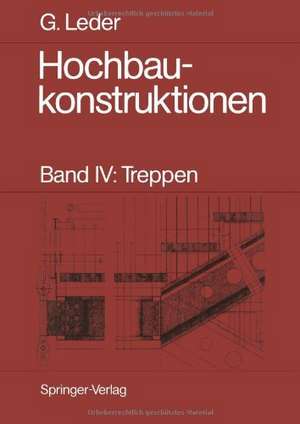 Hochbaukonstruktionen: Band IV: Treppen de Gerhard Leder