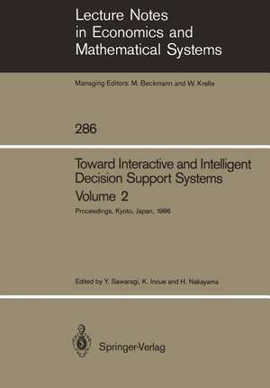 Toward Interactive and Intelligent Decision Support Systems: Volume 2 Proceedings of the Seventh International Conference on Multiple Criteria Decision Making Held at Kyoto, Japan August 18–22, 1986 de Yoshikazu Sawaragi