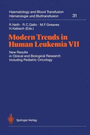 Modern Trends in Human Leukemia VII: New Results in Clinical and Biological Research Including Pediatric Oncology de Rolf Neth